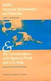 Burnham, John C.: Jelliffe: American Psychoanalyst and Physician and His Correspondence With Sigmund Freud and C.G. Jung