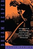 Canine, Craig: Dream Reaper: The Story of an Old-Fashioned Inventor in the High-Tech, High-Stakes World of Modern Agriculture Canine, Craig: Dream Reaper: The Story of an Old-Fashioned Inventor in the High-Tech, High-Stakes World of Modern Agriculture