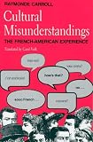 Carroll, Raymonde: Cultural Misunderstandings: The French-american Experience
