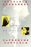 Caufield, Catherine: Multiple Exposures: Chronicles of the Radiation Age/301088