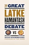 Cernea, Ruth Fredman: The Great Latke Hamantash Debate Cernea, Ruth Fredman: The Great Latke Hamantash Debate