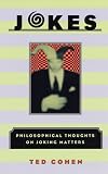 Cohen, Ted: Jokes: Philosophical Thoughts on Joking Matters