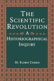 Cohen, H. Floris: The Scientific Revolution: A Historiographical Inquiry