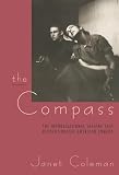 Coleman, Janet: The Compass: The Improvisational Theatre That Revolutionized American Comedy Coleman, Janet: The Compass: The Improvisational Theatre That Revolutionized American Comedy