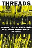 Collins, Jane Lou: Threads: Gender, Labor, and Power in the Global Apparel Industry Collins, Jane Lou: Threads: Gender, Labor, and Power in the Global Apparel Industry