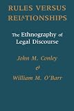 O'Barr, William M.: Rules Versus Relationships: The Enthnography of Legal Discourse O'Barr, William M.: Rules Versus Relationships: The Enthnography of Legal Discourse