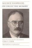 Halbwachs, Maurice: On Collective Memory Halbwachs, Maurice: On Collective Memory