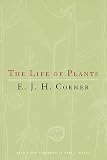 Corner, E. J. H.: The Life of Plants