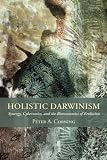 Corning, Peter A.: Holistic Darwinism: Synergy, Cybernetics, And the Bioeconomics of Evolution Corning, Peter A.: Holistic Darwinism: Synergy, Cybernetics, And the Bioeconomics of Evolution