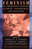 Lunbeck, Elizabeth: Feminism in Twentieth-Century Science, Technology, and Medicine