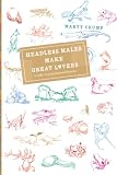 Crump, Marty: Headless Males Make Great Lovers & Other Unusual Natural Histories