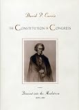 Currie, David P.: The Constitution In Congress: Descent Into The Maelstrom, 1829-1861