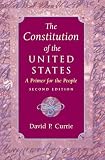 Currie, David P.: The Constitution of the United States: A Primer for the People Currie, David P.: The Constitution of the United States: A Primer for the People
