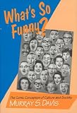 Davis, Murray S.: What's So Funny? : The Comic Conception of Culture and Society Davis, Murray S.: What's So Funny? : The Comic Conception of Culture and Society