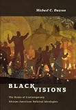 Dawson, Michael C.: Black Visions: The Roots of Contemporary African-American Political Ideologies Dawson, Michael C.: Black Visions: The Roots of Contemporary African-American Political Ideologies