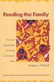 Devault, Marjorie L.: Feeding the Family: The Social Organization of Caring As Gendered Work Devault, Marjorie L.: Feeding the Family: The Social Organization of Caring As Gendered Work