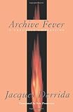 Derrida, Jacques: Archive Fever: A Freudian Impression Derrida, Jacques: Archive Fever: A Freudian Impression