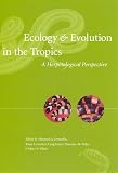 Donnelly, Maureen: Ecology & Evolution in the Tropics: A Herpetological Perspective