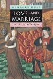Duby, Georges: Love and Marriage in the Middle Ages Duby, Georges: Love and Marriage in the Middle Ages