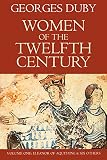 Duby, Georges: Women of the Twelfth Century: Eleanor of Aquitaine and Six Others Duby, Georges: Women of the Twelfth Century: Eleanor of Aquitaine and Six Others