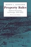 Einhorn, Robin Leigh: Property Rules: Political Economy in Chicago, 1833-1872 Einhorn, Robin Leigh: Property Rules: Political Economy in Chicago, 1833-1872