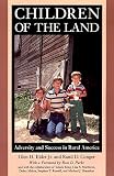 Elder, Glen H.: Children of the Land: Adversity and Success in Rural America