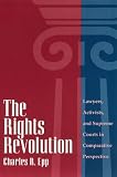 Epp, Charles R.: The Rights Revolution: Lawyers, Activists, and Supreme Courts in Comparative Perspective Epp, Charles R.: The Rights Revolution: Lawyers, Activists, and Supreme Courts in Comparative Perspective