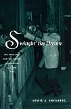 Erenberg, Lewis A.: Swingin' the Dream: Big Band Jazz and the Rebirth of American Culture Erenberg, Lewis A.: Swingin' the Dream: Big Band Jazz and the Rebirth of American Culture