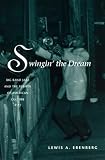 Erenberg, Lewis A.: Swingin' the Dream Erenberg, Lewis A.: Swingin' the Dream