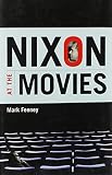 Feeney, Mark: Nixon at the Movies: A Book About Belief