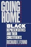 Fenno, Richard F.: Going Home: Black Representatives and Their Constituents Fenno, Richard F.: Going Home: Black Representatives and Their Constituents
