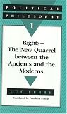 Ferry, Luc: Rights-The New Quarrel Between the Ancients and the Moderns Ferry, Luc: Rights-The New Quarrel Between the Ancients and the Moderns