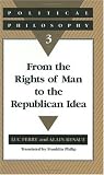 Ferry, Luc: From the Rights of Man to the Republican Idea Ferry, Luc: From the Rights of Man to the Republican Idea