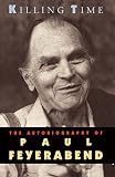 Feyerabend, Paul: Killing Time: The Autobiography of Paul Feyerabend