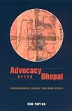 Fortun, Kim: Advocacy After Bhopal: Environmentalism, Disaster, New Global Orders Fortun, Kim: Advocacy After Bhopal: Environmentalism, Disaster, New Global Orders