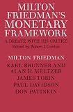 Friedman, Milton: Milton Friedman's Monetary Framework: A Debate With His Critics Friedman, Milton: Milton Friedman's Monetary Framework: A Debate With His Critics