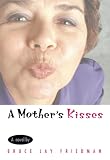 Friedman, Bruce Jay: A Mother's Kisses