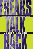 Gamson, Joshua: Freaks Talk Back: Tabloid Talk Shows and Sexual Nonconformity Gamson, Joshua: Freaks Talk Back: Tabloid Talk Shows and Sexual Nonconformity