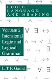 Gamut, L.T.F.: Logic, Language, and Meaning: Intensional Logic and Logical Grammar Gamut, L.T.F.: Logic, Language, and Meaning: Intensional Logic and Logical Grammar