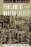 Garland, David: Punishment and Modern Society: A Study in Social Theory Garland, David: Punishment and Modern Society: A Study in Social Theory