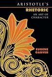 Garver, Eugene: Aristotle's Rhetoric: An Art of Character Garver, Eugene: Aristotle's Rhetoric: An Art of Character