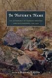 Gates, Barbara T.: In Nature's Name: An Anthology of Women's Writing and Illustration, 1780-1930