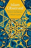 Geertz, Clifford: Islam Observed Religious Development in Morocco and Geertz, Clifford: Islam Observed Religious Development in Morocco and