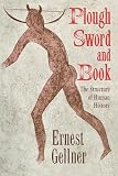 Gellner, Ernest: Plough, Sword, and Book: The Structure of Human History Gellner, Ernest: Plough, Sword, and Book: The Structure of Human History