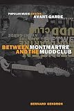 Gendron, Bernard: Between Montmartre and the Mudd Club Gendron, Bernard: Between Montmartre and the Mudd Club