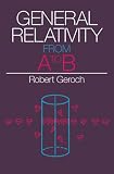 Geroch, Robert: General Relativity from a to B