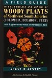 Gentry, Alwyn H.: A Field Guide to the Families and Genera of Woody Plants of Northwest South America: (Colombia, Ecudor, Peru) With Supplementary Notes on Herbaceous Taxa Gentry, Alwyn H.: A Field Guide to the Families and Genera of Woody Plants of Northwest South America: (Colombia, Ecudor, Peru) With Supplementary Notes on Herbaceous Taxa