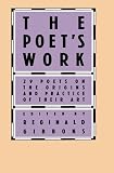 Gibbons, Reginald: The Poets Work: 29 Poets on the Origins and Practice of Their Art Gibbons, Reginald: The Poets Work: 29 Poets on the Origins and Practice of Their Art