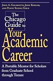Komlos, John: The Chicago Guide to Your Academic Career: A Portable Mentor for Scholars from Graduate School Through Tenure Komlos, John: The Chicago Guide to Your Academic Career: A Portable Mentor for Scholars from Graduate School Through Tenure