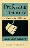 Graff, Gerald: Professing Literature: An Institutional History